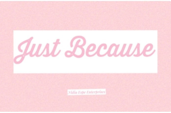 Just Because